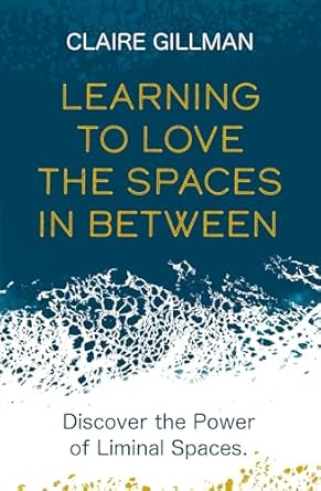 Learning To Love The Spaces In Between