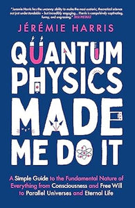 Quantum Physics Made Me Do It /T
