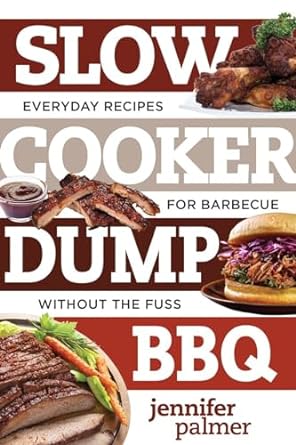 Slow Cooker Dump Bbq: Everyday Recipes