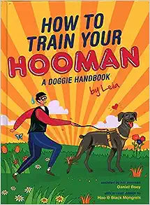 How To Train Your Hooman