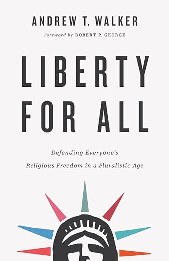 Liberty for All: Defending Everyone's Religious Freedom in a Pluralistic Age