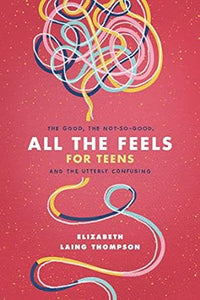 All The Feels For Teens