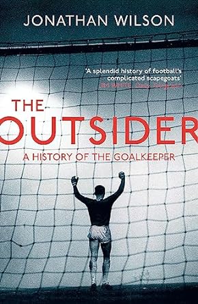 Outsider: A History Of Goalkeeper /P