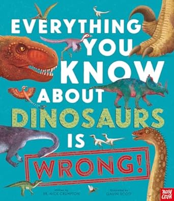 Everything You Know Abt Dinos Is Wrong!