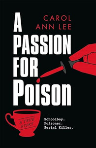A Passion for Poison: A true crime story like no other