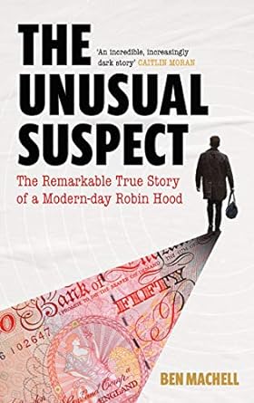 The Unusual Suspect: The Rise and Fall of a Modern-Day Outlaw