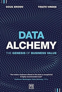 Data Alchemy: The Genesis of Business Value    (Only Copy)