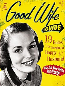 The Good Wife Guide: 19 Rules For Keeping A Happy Husband