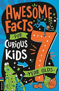 Awesome Facts Curious Kids: 7 Yr Olds