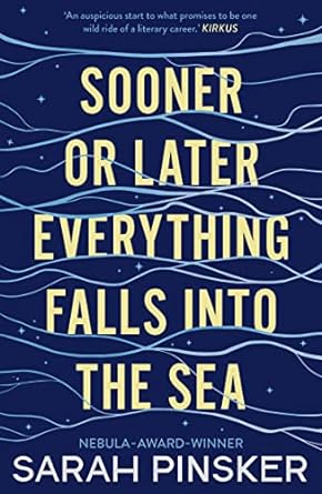 Sooner Or Later Everything Falls Into Sea
