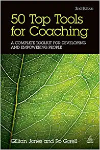 50 Top Tools for Coaching: A Complete Toolkit for Developing and Empowering People