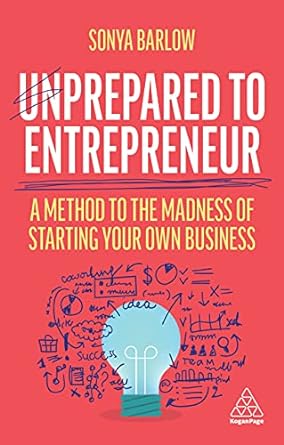 Unprepared to Entrepreneur: A Method to the Madness of Starting Your Own Business