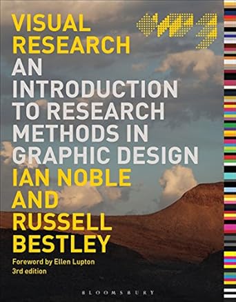 Visual Research: An Introduction to Research Methods in Graphic Design