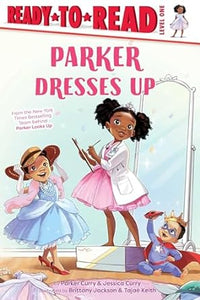Parker Dresses Up: Ready-to-Read Level 1 (A Parker Curry Book)