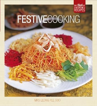 Festive Cooking: The Best of Singapore's Recipes by Yee Soo Leong