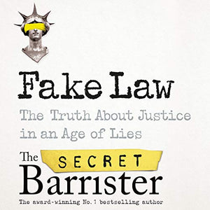 Fake Law: The Truth About Justice in an Age of Lies