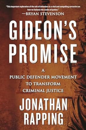 Gideon's Promise: A Public Defender Movement to Transform Criminal Justice