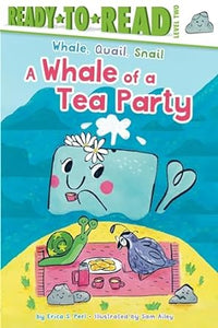 A Whale of a Tea Party: Ready-to-Read Level 2 (Whale, Quail, Snail)