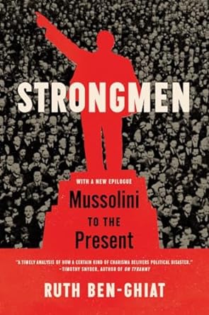 Strongmen: Mussolini To The Present