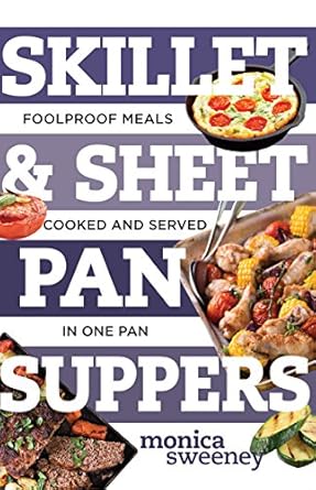 Skillet & Sheet Pan Suppers: Foolproof