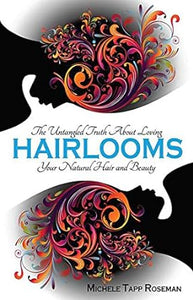 Hairlooms: The Untangled Truth About Loving Your Natural Hair and Beauty