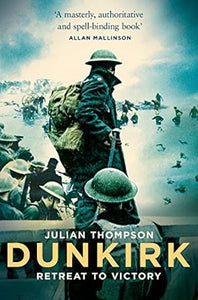 Dunkirk: Retreat to Victory