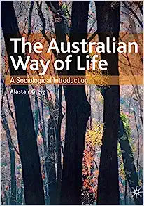 The Australian Way Of Life: A Sociological Introduction (Only Copy)