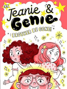 Jeanie&Genie05 Brother Be Gone!