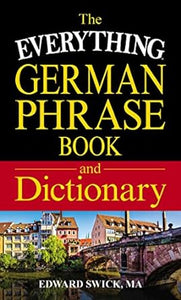 The Everything German Phrase Book and Dictionary