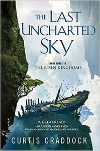 The Last Uncharted Sky: Book 3 of The Risen Kingdoms