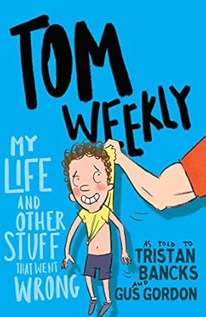 Tom Weekly 2 : My Life and Other Stuff That Went Wrong