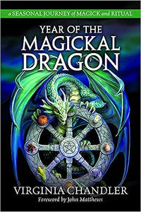 Year of the Magickal Dragon: A Seasonal Journey of Magick & Ritual