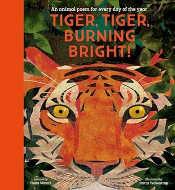 Tiger; Tiger; Burning Bright: Animal Poems