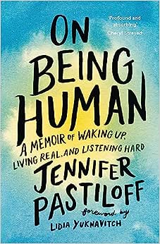On Being Human: A Memoir of Waking Up, Living Real, and Listening Hard