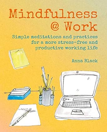 Mindfulness @ Work: Meditations /H