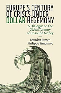 Europe'S Century Of Crises Under Dollar Hegemony