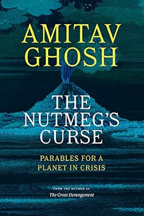 The Nutmeg's Curse: Parables for a Planet in Crisis