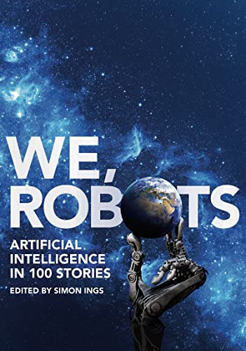 We, Robots: Artificial Intelligence in 100 Stories (last copy)