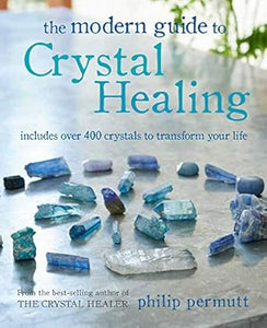 Modern Guide To Crystal Healing