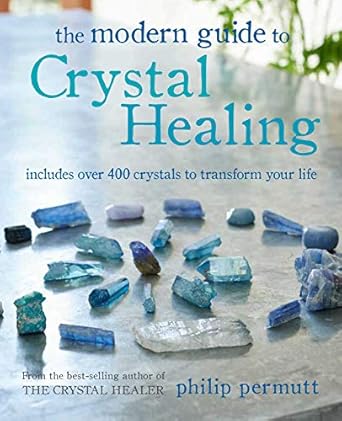 Modern Guide To Crystal Healing