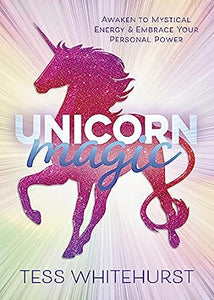 Unicorn Magic: Awaken to Mystical Energy & Embrace Your Personal Power