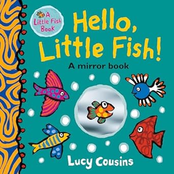 Hello. Little Fish: A Mirror Bk