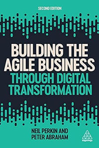 Building The Agile Business Thru Digital Transformation 2E