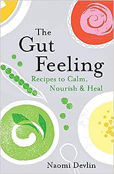 The Gut Feeling: Recipes to Calm, Nourish & Heal