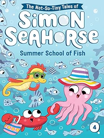 Summer School of Fish (4) (The Not-So-Tiny Tales of Simon Seahorse)