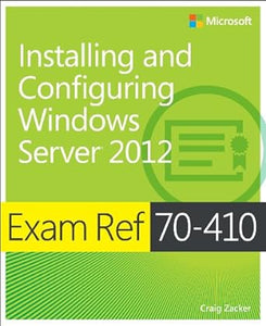 Exam Ref 70-410 Installing and Configuring Windows Server 2012 R2 (MCSA)