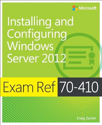 Exam Ref 70-410 Installing and Configuring Windows Server 2012 R2 (MCSA)