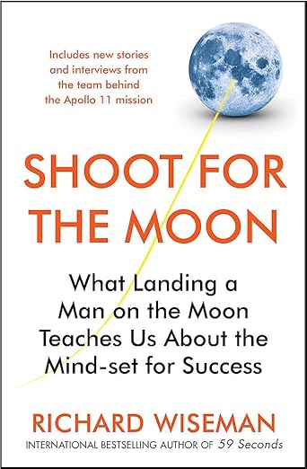 Shoot for the Moon : How the Moon Landings Taught us the 8 Secrets of Success