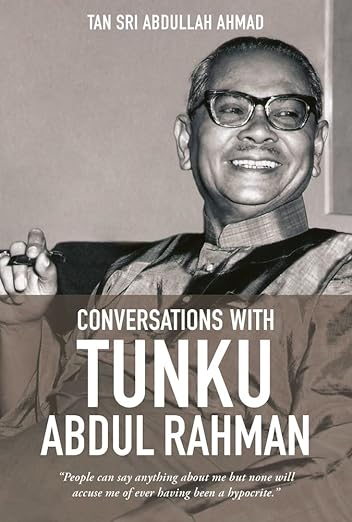 Conversations With Tunku Abdul Rahman