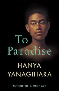 To Paradise : Author of A Little Life